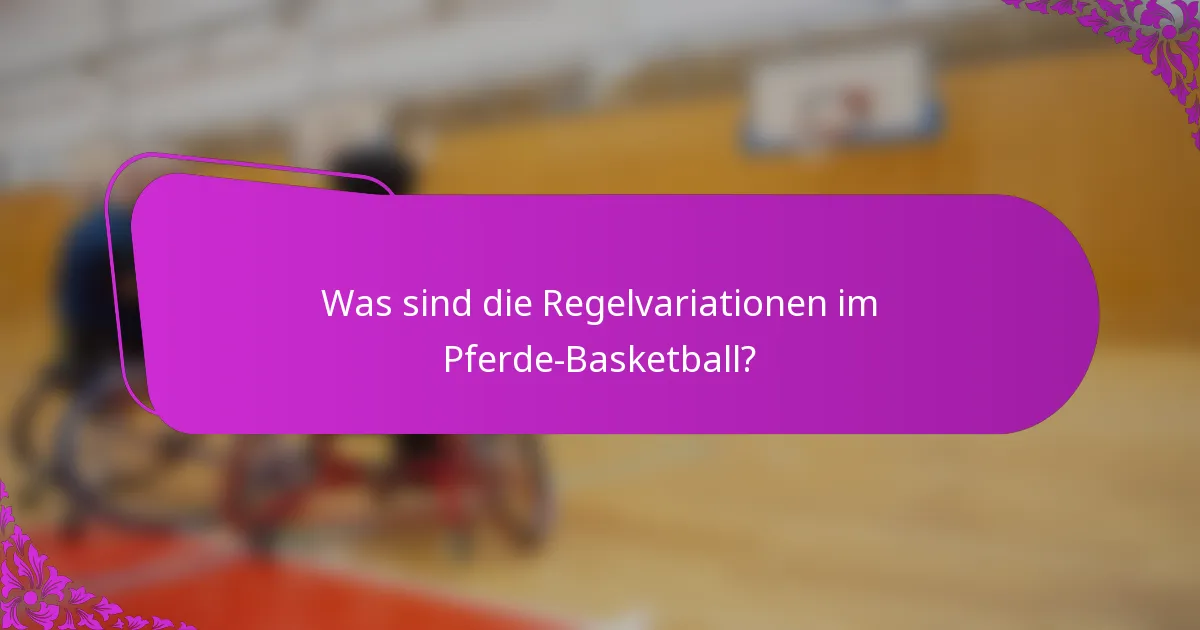 Was sind die Regelvariationen im Pferde-Basketball?