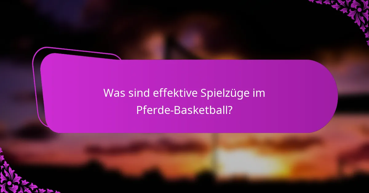 Was sind effektive Spielzüge im Pferde-Basketball?