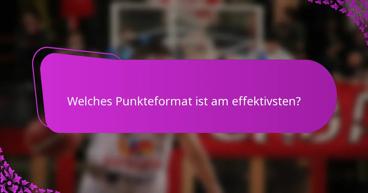 Welches Punkteformat ist am effektivsten?